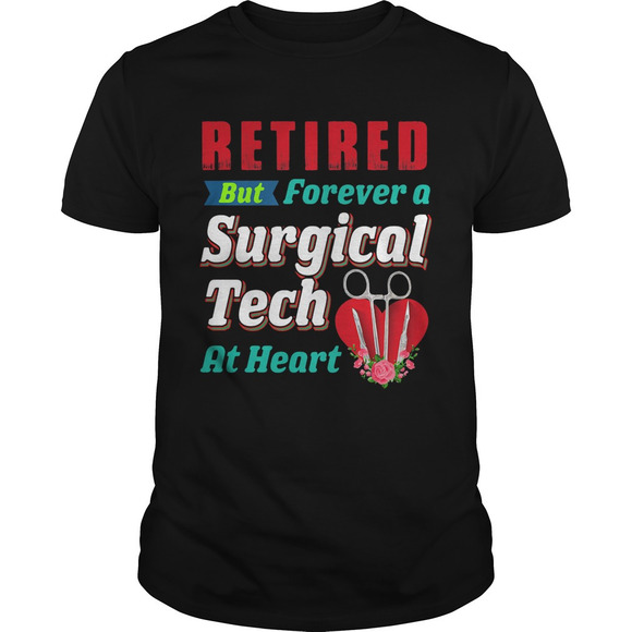 Other - Retired But Forever A Surgical Tech At Hear Shirt